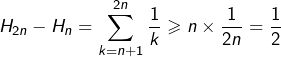 \[H_{2n}-H_{n}=\sum_{k=n+1}^{2n}\frac{1}{k}\geqslant n\times\frac{1}{2n}=\frac{1}{2}\]
