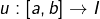 u:\left[a,b\right]\rightarrow I