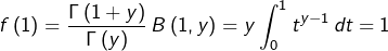 \[f\left(1\right)=\dfrac{\Gamma\left(1+y\right)}{\Gamma\left(y\right)}\thinspace B\left(1,y\right)=y\int_{0}^{1}t^{y-1}\thinspace dt=1\]