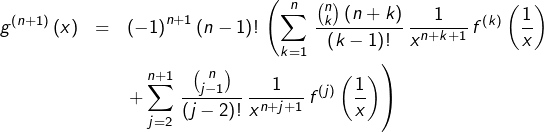 \begin{eqnarray*}g^{\left(n+1\right)}\left(x\right) & = & \left(-1\right)^{n+1}\left(n-1\right)!\,\left(\sum_{k=1}^{n}\,\frac{\binom{n}{k}\left(n+k\right)}{\left(k-1\right)!}\,\frac{1}{x^{n+k+1}}\,f^{\left(k\right)}\left(\frac{1}{x}\right)\right.\\& & \left.+\sum_{j=2}^{n+1}\,\frac{\binom{n}{j-1}}{\left(j-2\right)!}\,\frac{1}{x^{n+j+1}}\,f^{\left(j\right)}\left(\frac{1}{x}\right)\right)\end{eqnarray*}