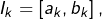 I_{k}=\left[a_{k},b_{k}\right],