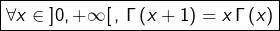 \[\boxed{\forall x\in\left]0,+\infty\right[,\,\Gamma\left(x+1\right)=x\,\Gamma\left(x\right)}\]