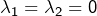 \lambda_{1}=\lambda_{2}=0