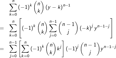 \begin{eqnarray*} & & \sum_{k=0}^{n}\left(-1\right)^{k}\binom{n}{k}\left(y-k\right)^{n-1}\\& = & \sum_{k=0}^{n}\left[\left(-1\right)^{k}\binom{n}{k}\sum_{j=0}^{n-1}\binom{n-1}{j}\left(-k\right)^{j}y^{n-1-j}\right]\\& = & \sum_{j=0}^{n-1}\left[\sum_{k=0}^{n}\left(-1\right)^{k}\binom{n}{k}k^{j}\right]\left(-1\right)^{j}\binom{n-1}{j}y^{n-1-j}\end{eqnarray*}