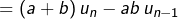 =\left(a+b\right)u_{n}-ab\,u_{n-1}