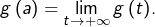 {\displaystyle g\left(a\right)=\lim_{t\rightarrow+\infty}g\left(t\right)}.