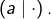 \left(a\mid\cdot\right).
