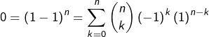 \[0=\left(1-1\right)^{n}=\sum_{k=0}^{n}\binom{n}{k}\left(-1\right)^{k}\left(1\right)^{n-k}\]