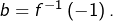 b=f^{-1}\left(-1\right).