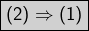 \boxed{\left(2\right)\Rightarrow\left(1\right)}