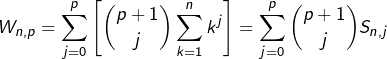 \[W_{n,p}=\sum_{j=0}^{p}\left[\binom{p+1}{j}\sum_{k=1}^{n}k^{j}\right]=\sum_{j=0}^{p}\binom{p+1}{j}S_{n,j}\]