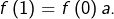 f\left(1\right)=f\left(0\right)a.