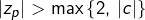 \left|z_{p}\right|>\max\left\{ 2,\thinspace\left|c\right|\right\}