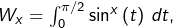 W_{x}=\int_{0}^{\pi/2}\sin^{x}\left(t\right)\thinspace dt,