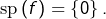 Rendered by QuickLaTeX.com \textrm{sp}\left(f\right)=\left\{ 0\right\} .