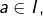 Rendered by QuickLaTeX.com a\in I,