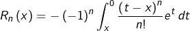 \[R_{n}\left(x\right)=-\left(-1\right)^{n}\int_{x}^{0}\frac{\left(t-x\right)^{n}}{n!}e^{t}\thinspace dt\]