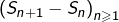 \left(S_{n+1}-S_{n}\right)_{n\geqslant1}