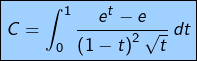 \boxed{{\displaystyle C=\int_{0}^{1}\frac{e^{t}-e}{\left(1-t\right)^{2}\sqrt{t}}\thinspace dt}}