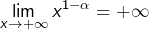{\displaystyle \lim_{x\rightarrow+\infty}x^{1-\alpha}=+\infty}