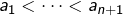 a_{1}<\cdots<a_{n+1}