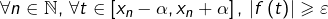 \[\forall n\in\mathbb{N},\,\forall t\in\left[x_{n}-\alpha,x_{n}+\alpha\right],\,\left|f\left(t\right)\right|\geqslant\varepsilon\]