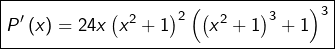 \[ \boxed{P'\left(x\right)=24x\left(x^{2}+1\right)^{2}\left(\left(x^{2}+1\right)^{3}+1\right)^{3}}\]