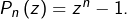 P_{n}\left(z\right)=z^{n}-1.