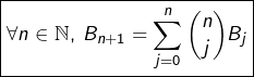 \[\boxed{\forall n\in\mathbb{N},\:B_{n+1}=\sum_{j=0}^{n}\binom{n}{j}B_{j}}\]