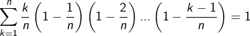 \displaystyle{\sum_{k=1}^n\frac kn\left(1-\frac 1n\right)\left(1-\frac 2n\right)\ldots\left(1-\frac {k-1}n\right)=1}