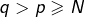 Rendered by QuickLaTeX.com q>p\geqslant N