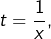 t=\dfrac{1}{x},