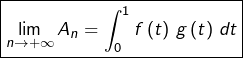 \[\boxed{\lim_{n\rightarrow+\infty}A_{n}=\int_{0}^{1}f\left(t\right)\thinspace g\left(t\right)\thinspace dt}\]