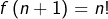 Rendered by QuickLaTeX.com f\left(n+1\right)=n!
