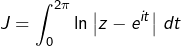 \[J=\int_{0}^{2\pi}\ln\left|z-e^{it}\right|\thinspace dt\]