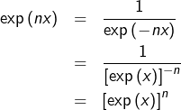 \begin{eqnarray*}\exp\left(nx\right) & = & \frac{1}{\exp\left(-nx\right)}\\ & = & \frac{1}{\left[\exp\left(x\right)\right]^{-n}}\\ & = & \left[\exp\left(x\right)\right]^{n} \end{eqnarray*}