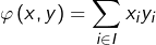 \[\varphi\left(x,y\right)=\sum_{i\in I}x_{i}y_{i}\]