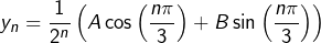 \[y_{n}=\frac{1}{2^{n}}\left(A\cos\left(\frac{n\pi}{3}\right)+B\sin\left(\frac{n\pi}{3}\right)\right)\]