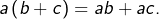 a\left(b+c\right)=ab+ac.