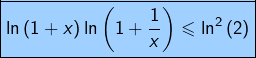 \boxed{\ln\left(1+x\right)\ln\left(1+\frac{1}{x}\right)\leqslant\ln^{2}\left(2\right)}