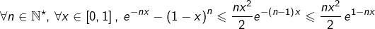 \[\forall n\in\mathbb{N}^{\star},\thinspace\forall x\in\left[0,1\right],\:e^{-nx}-\left(1-x\right)^{n}\leqslant\frac{nx^{2}}{2}e^{-\left(n-1\right)x}\leqslant\frac{nx^{2}}{2}\thinspace e^{1-nx}\]