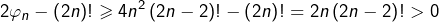 \[2\varphi_{n}-\left(2n\right)!\geqslant4n^{2}\left(2n-2\right)!-\left(2n\right)!=2n\left(2n-2\right)!>0\]