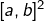 [a,b]^2