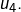 Rendered by QuickLaTeX.com u_{4}.