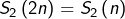 \[S_{2}\left(2n\right)=S_{2}\left(n\right)\]