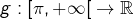 g:\left[\pi,+\infty\right[\rightarrow\mathbb{R}
