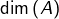 \dim\left(A\right)