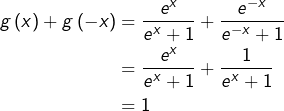 \begin{equation*}\begin{split}g\left(x\right)+g\left(-x\right) & = \frac{e^{x}}{e^{x}+1}+\frac{e^{-x}}{e^{-x}+1}\\ & = \frac{e^{x}}{e^{x}+1}+\frac{1}{e^{x}+1}\\ & = 1\end{split}\end{equation*}