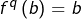 Rendered by QuickLaTeX.com f^{q}\left(b\right)=b