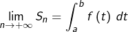 \[\lim_{n\rightarrow+\infty}S_{n}=\int_{a}^{b}f\left(t\right)\thinspace dt\]